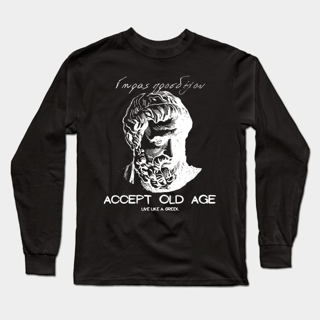 Accept old age and live like a Greek ,apparel hoodie sticker coffee mug gift for everyone Long Sleeve T-Shirt by district28